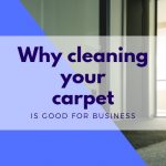 Cleaning your office carpets is good for business